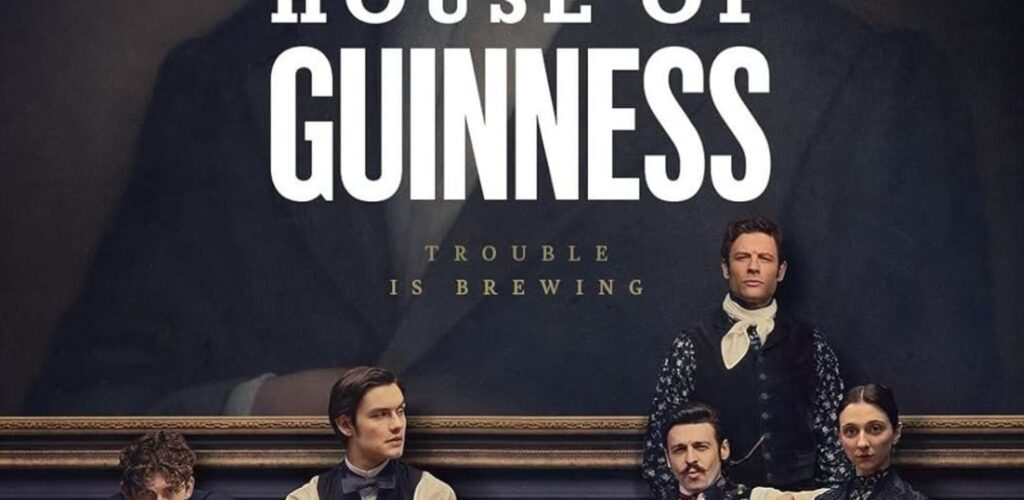 Netflix: House of Guinness ist endlich erschienen – und es ist ein Hit!