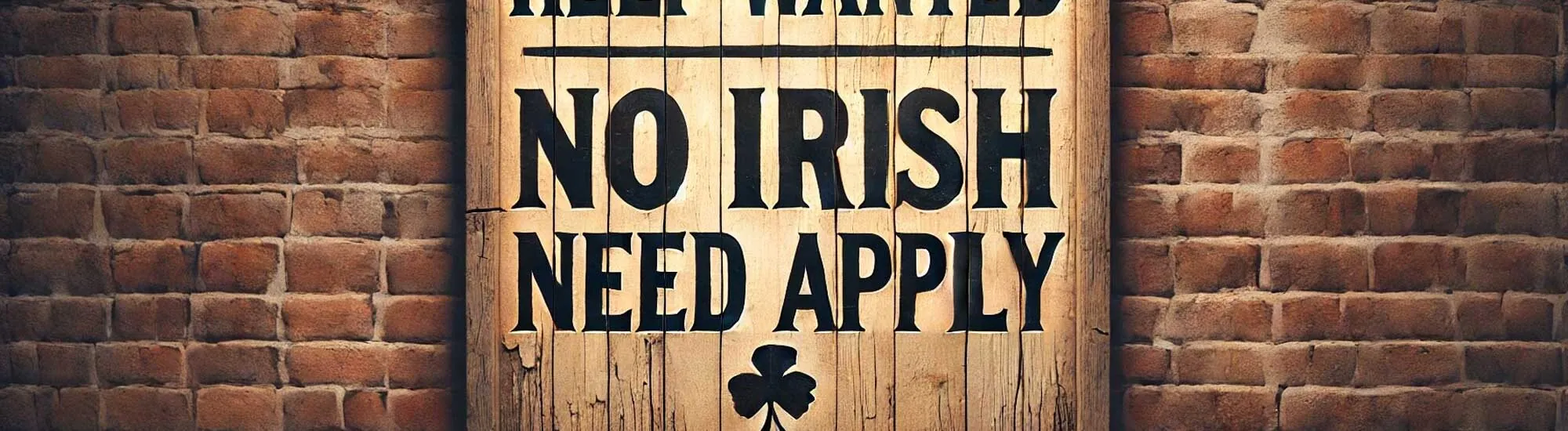 Der Begriff: „No Irish Need Apply“